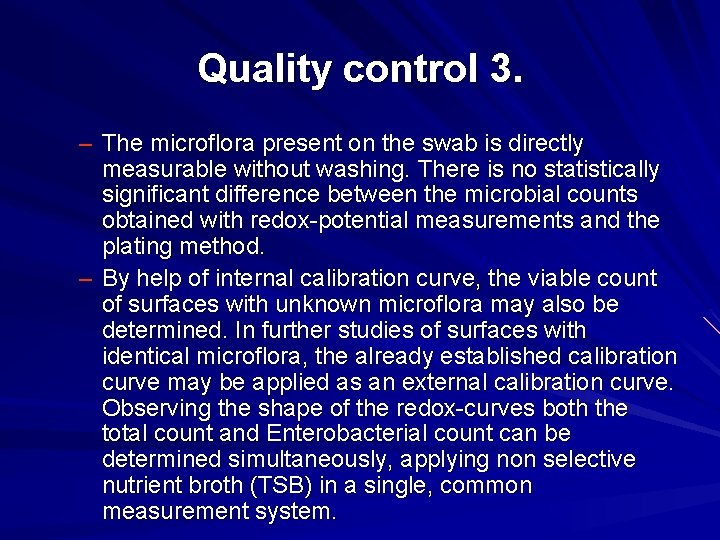 Quality control 3. – The microflora present on the swab is directly measurable without