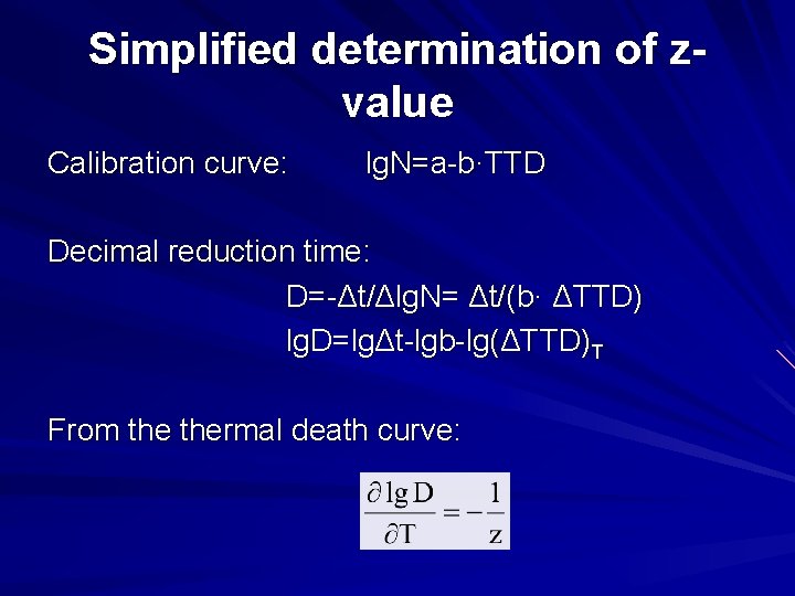 Simplified determination of zvalue Calibration curve: lg. N=a-b·TTD Decimal reduction time: D=-Δt/Δlg. N= Δt/(b·