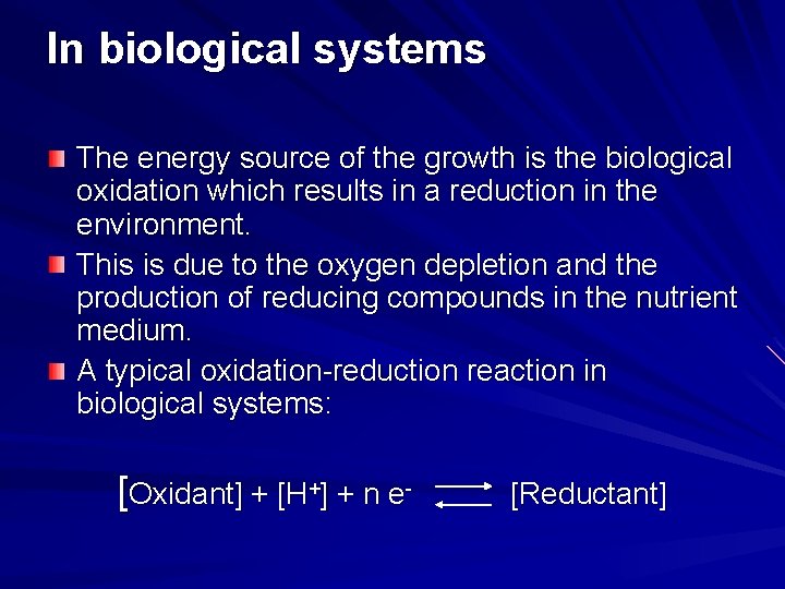 In biological systems The energy source of the growth is the biological oxidation which