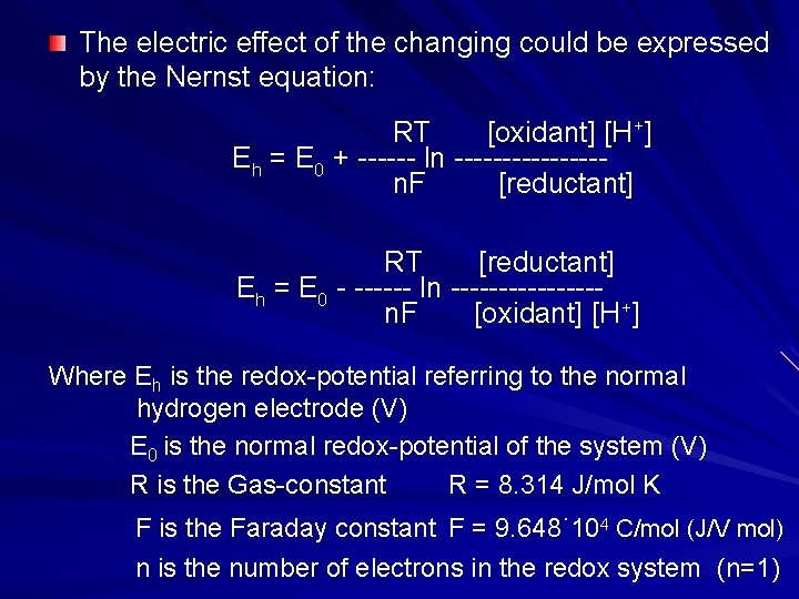 The electric effect of the changing could be expressed by the Nernst equation: RT
