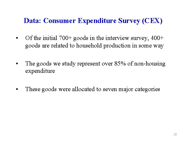 Data: Consumer Expenditure Survey (CEX) • Of the initial 700+ goods in the interview
