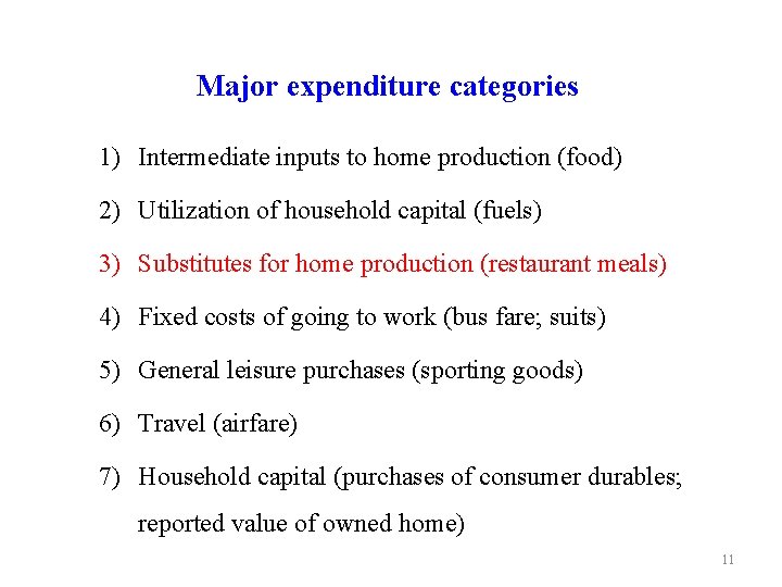 Major expenditure categories 1) Intermediate inputs to home production (food) 2) Utilization of household