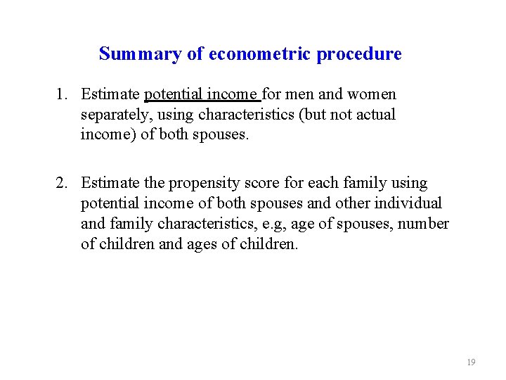 Summary of econometric procedure 1. Estimate potential income for men and women separately, using