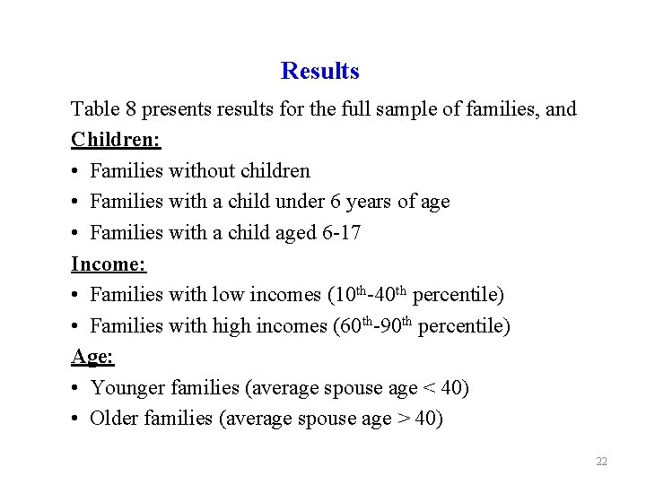 Results Table 8 presents results for the full sample of families, and Children: •