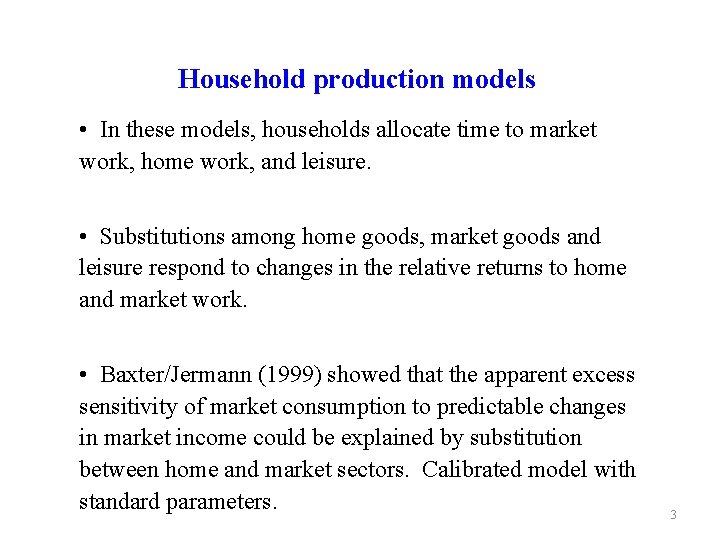 Household production models • In these models, households allocate time to market work, home