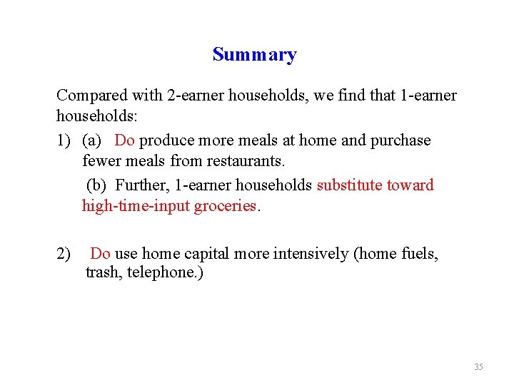 Summary Compared with 2 -earner households, we find that 1 -earner households: 1) (a)