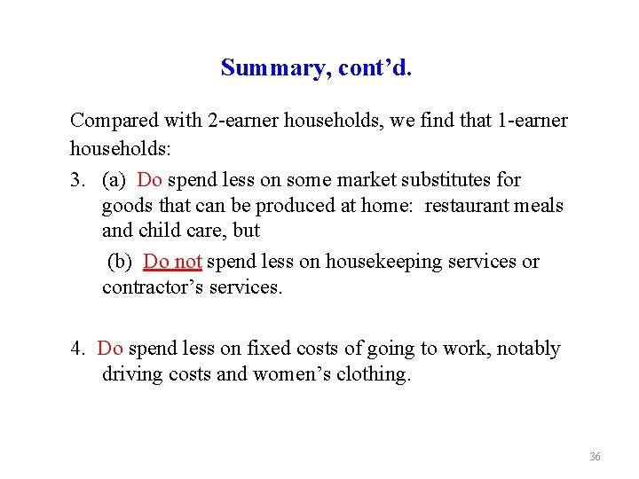 Summary, cont’d. Compared with 2 -earner households, we find that 1 -earner households: 3.