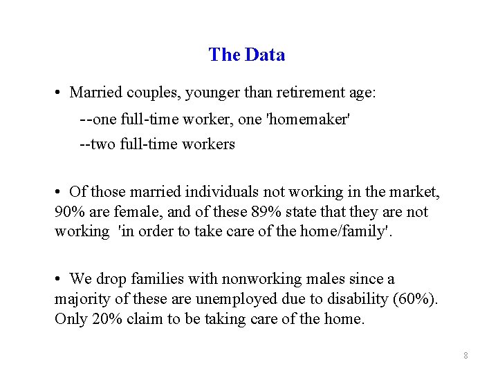 The Data • Married couples, younger than retirement age: --one full-time worker, one 'homemaker'