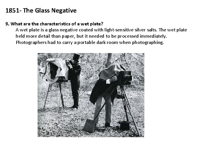 1851 - The Glass Negative 9. What are the characteristics of a wet plate?