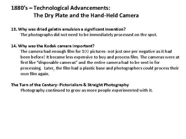 1880’s – Technological Advancements: The Dry Plate and the Hand-Held Camera 13. Why was