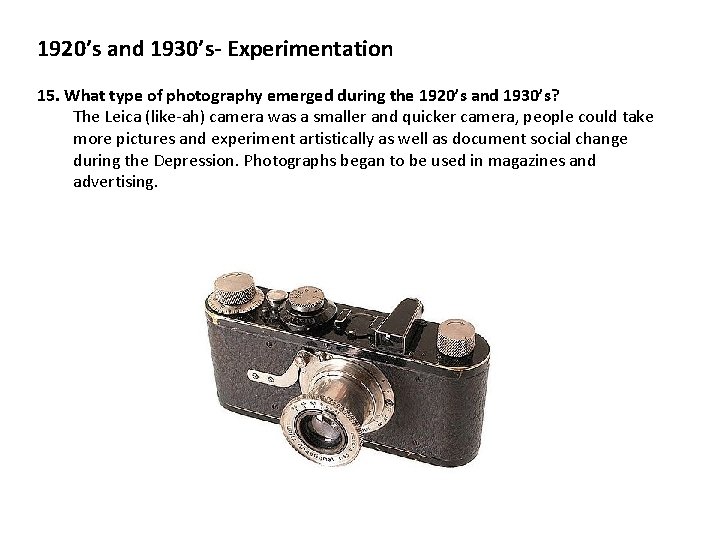 1920’s and 1930’s- Experimentation 15. What type of photography emerged during the 1920’s and