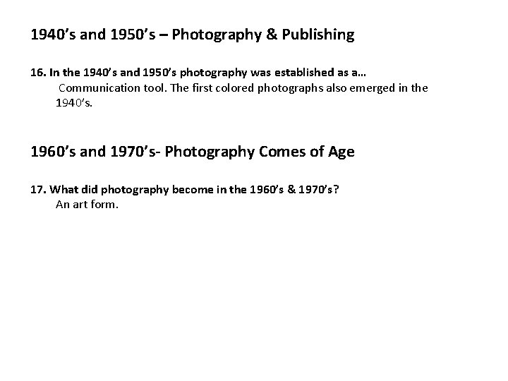 1940’s and 1950’s – Photography & Publishing 16. In the 1940’s and 1950’s photography