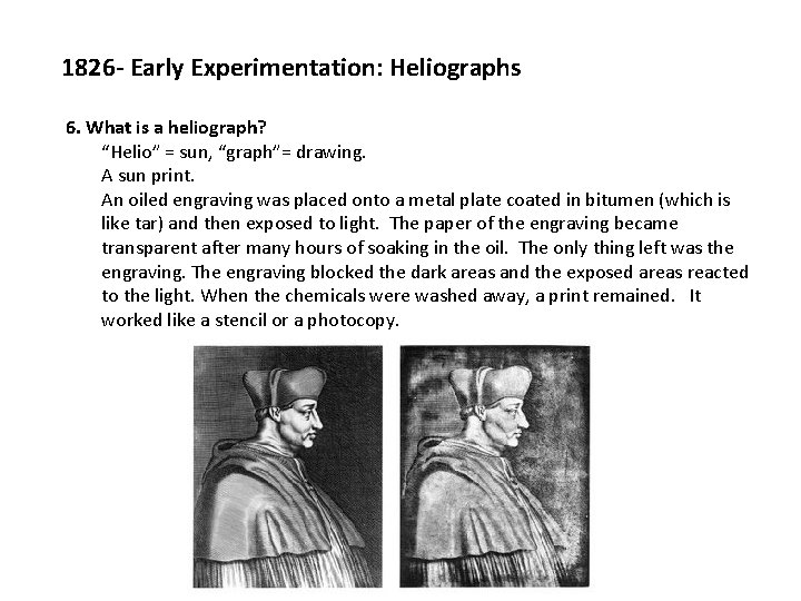 1826 - Early Experimentation: Heliographs 6. What is a heliograph? “Helio” = sun, “graph”=
