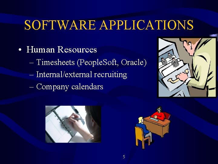 SOFTWARE APPLICATIONS • Human Resources – Timesheets (People. Soft, Oracle) – Internal/external recruiting –