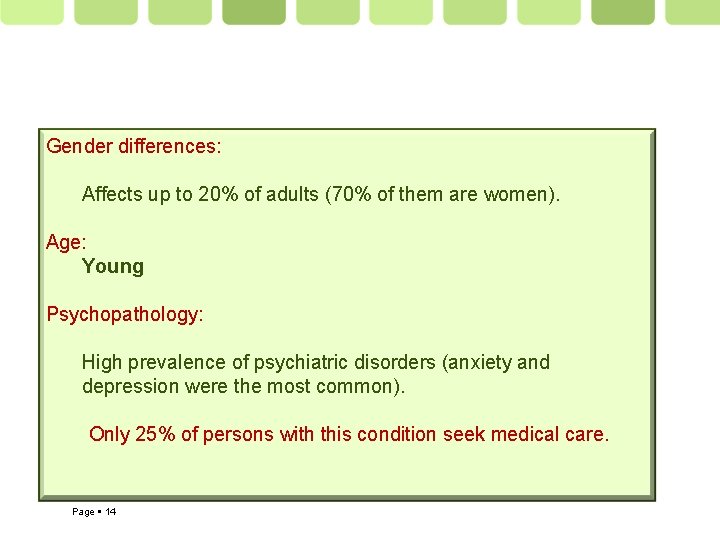 Gender differences: Affects up to 20% of adults (70% of them are women). Epidemiol