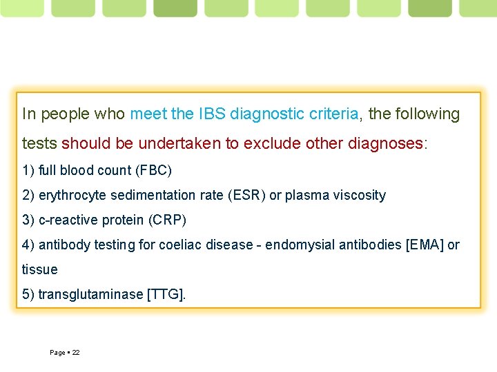 In people who meet the IBS diagnostic criteria, the following tests should be undertaken