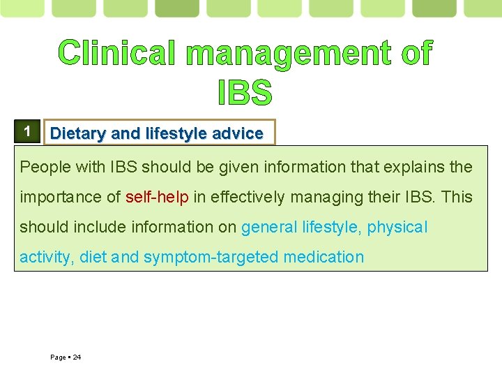 Clinical management of IBS 1 Dietary and lifestyle advice People with IBS should be