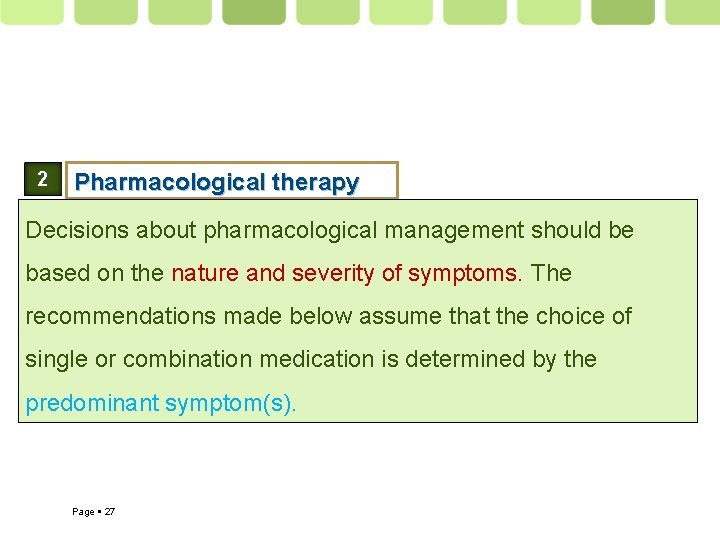 2 Pharmacological therapy Decisions about pharmacological management should be based on the nature and