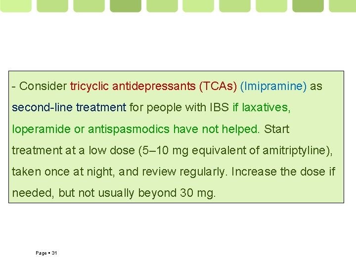 - Consider tricyclic antidepressants (TCAs) (Imipramine) as second-line treatment for people with IBS if