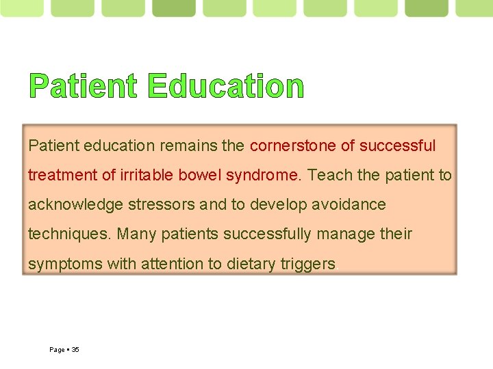 Patient Education Patient education remains the cornerstone of successful treatment of irritable bowel syndrome.
