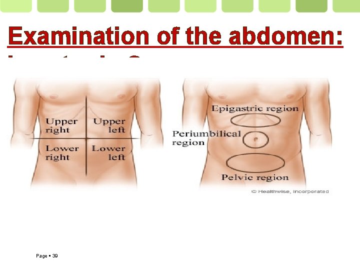 Examination of the abdomen: how to do ? Page 39 