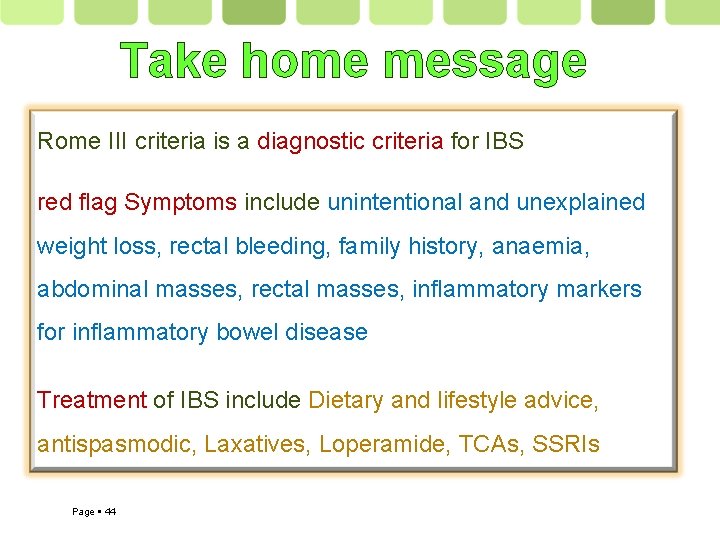 Take home message Rome III criteria is a diagnostic criteria for IBS red flag