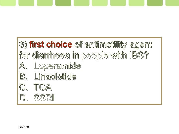 3) first choice of antimotility agent for diarrhoea in people with IBS? A. Loperamide