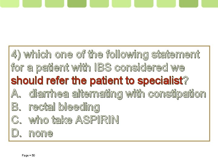 4) which one of the following statement for a patient with IBS considered we