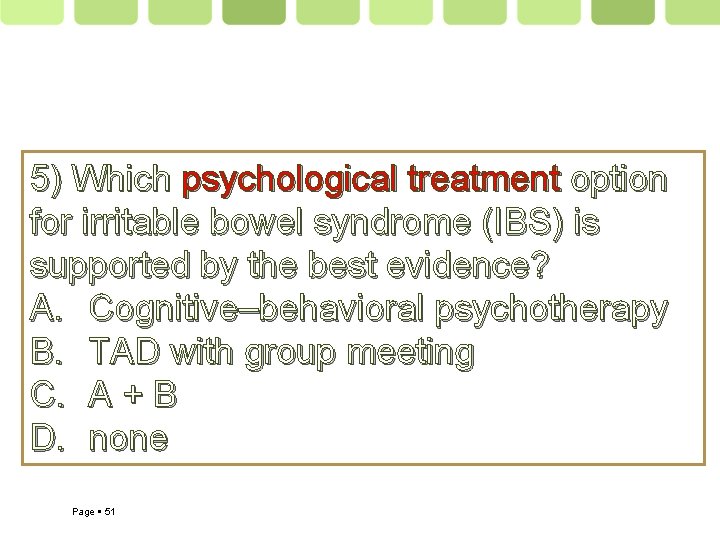 5) Which psychological treatment option for irritable bowel syndrome (IBS) is supported by the