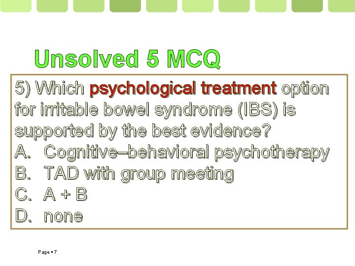 Unsolved 5 MCQ 5) Which psychological treatment option for irritable bowel syndrome (IBS) is