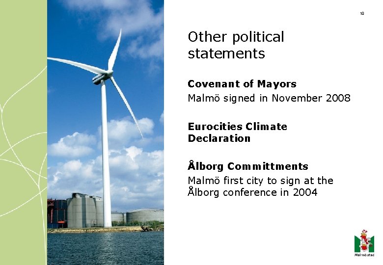 10 Other political statements Covenant of Mayors Malmö signed in November 2008 Eurocities Climate