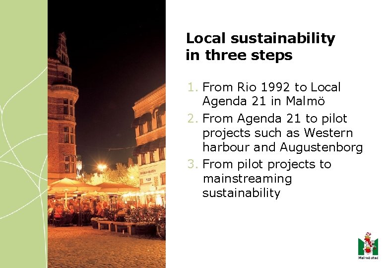 Local sustainability in three steps 1. From Rio 1992 to Local Agenda 21 in