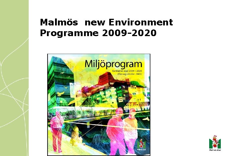 Malmös new Environment Programme 2009 -2020 
