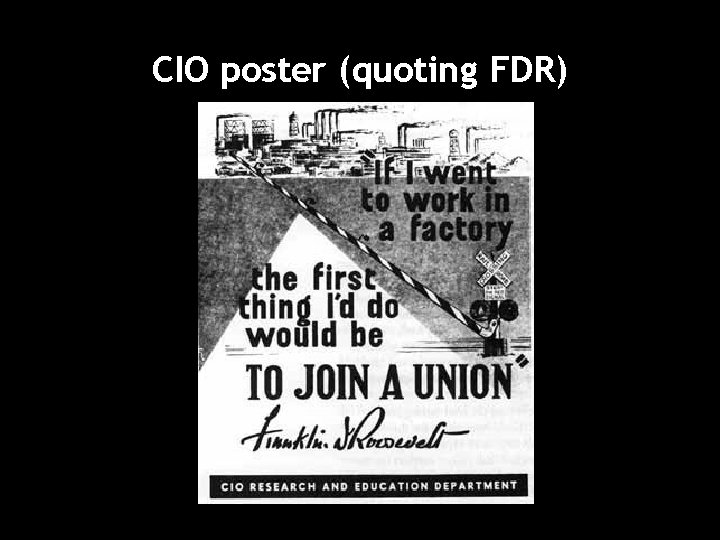 CIO poster (quoting FDR) CIO poster (quoting FDR)