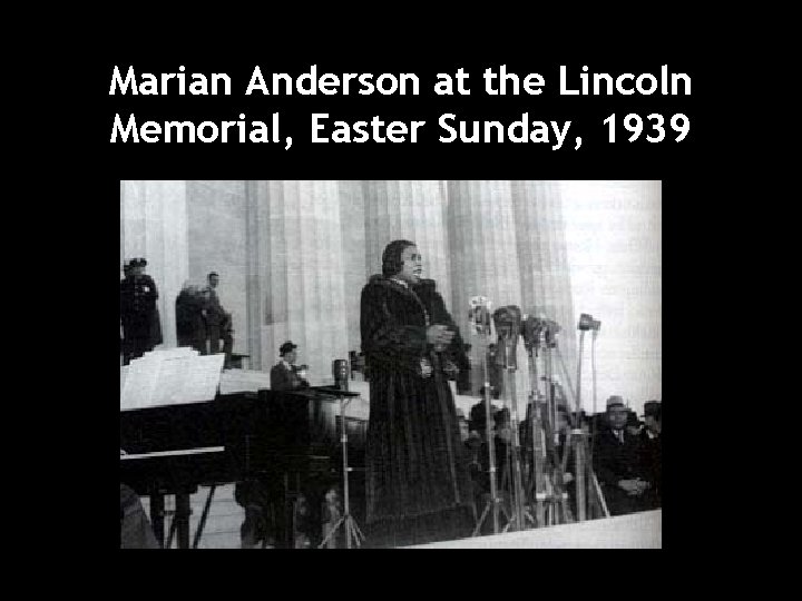 Marian Anderson at the Lincoln Memorial, Easter Sunday, 1939 