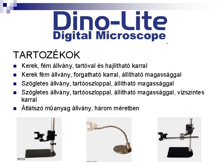 TARTOZÉKOK n n n Kerek, fém állvány, tartóval és hajlítható karral Kerek fém állvány,