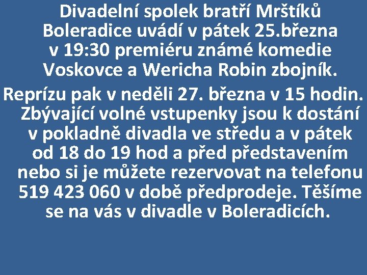 Divadelní spolek bratří Mrštíků Boleradice uvádí v pátek 25. března v 19: 30 premiéru