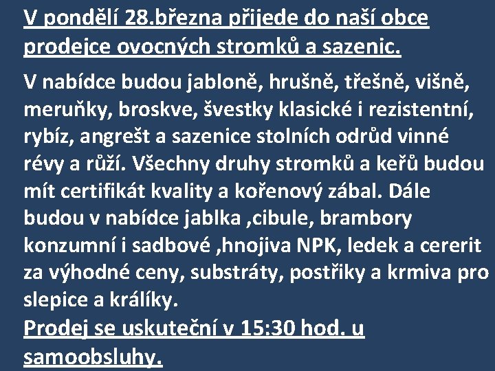 V pondělí 28. března přijede do naší obce prodejce ovocných stromků a sazenic. V