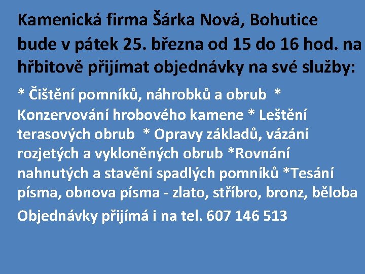  Kamenická firma Šárka Nová, Bohutice bude v pátek 25. března od 15 do