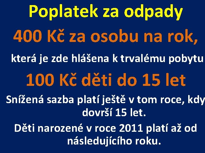 Poplatek za odpady 400 Kč za osobu na rok, která je zde hlášena k