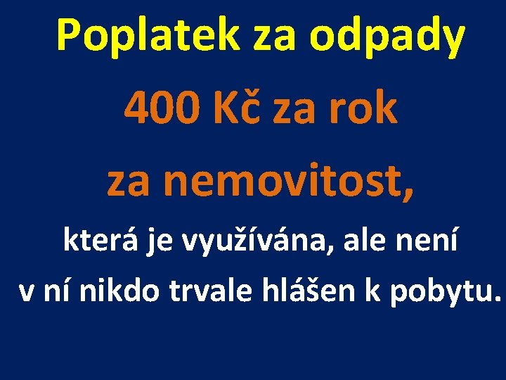 Poplatek za odpady 400 Kč za rok za nemovitost, která je využívána, ale není