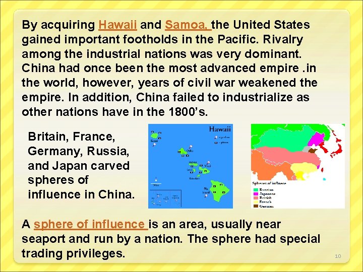 By acquiring Hawaii and Samoa, the United States gained important footholds in the Pacific.