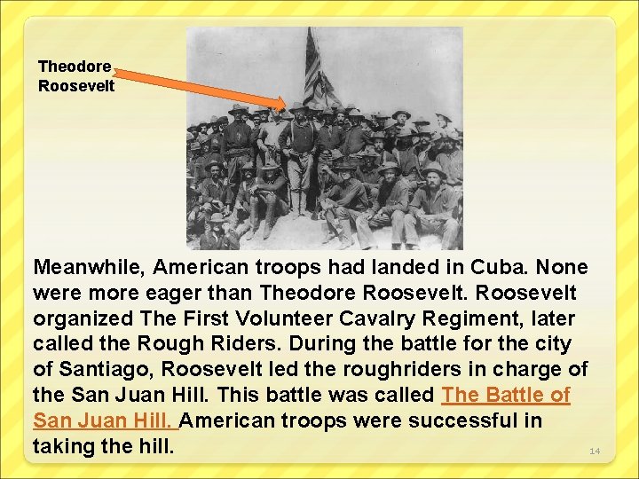 Theodore Roosevelt Meanwhile, American troops had landed in Cuba. None were more eager than