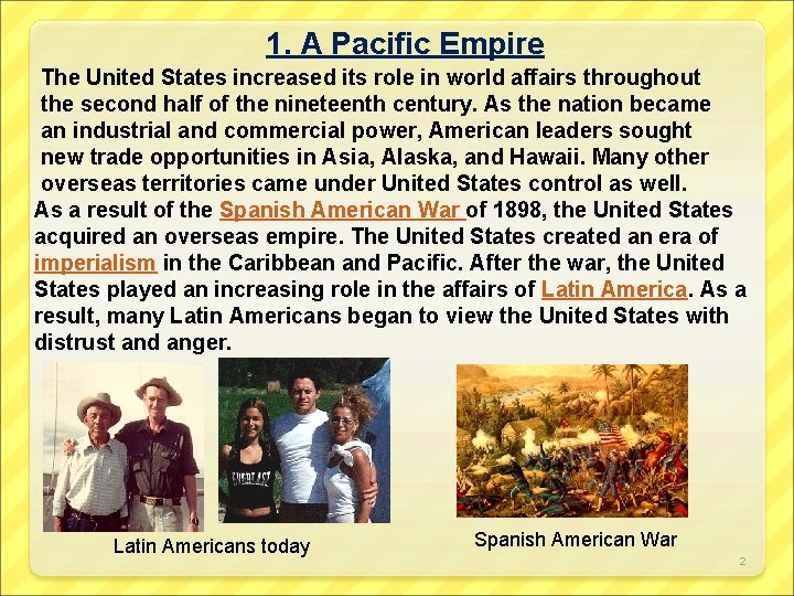1. A Pacific Empire The United States increased its role in world affairs throughout
