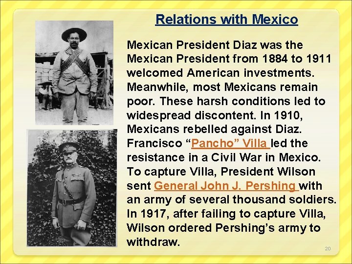 Relations with Mexico Mexican President Diaz was the Mexican President from 1884 to 1911