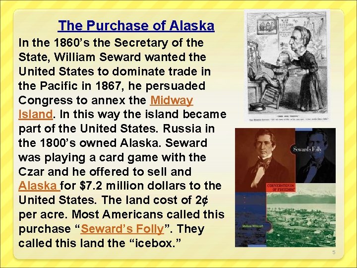 The Purchase of Alaska In the 1860’s the Secretary of the State, William Seward