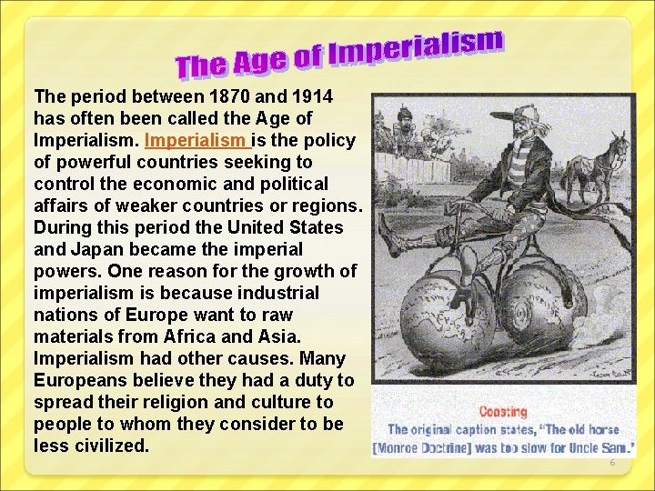 The period between 1870 and 1914 has often been called the Age of Imperialism