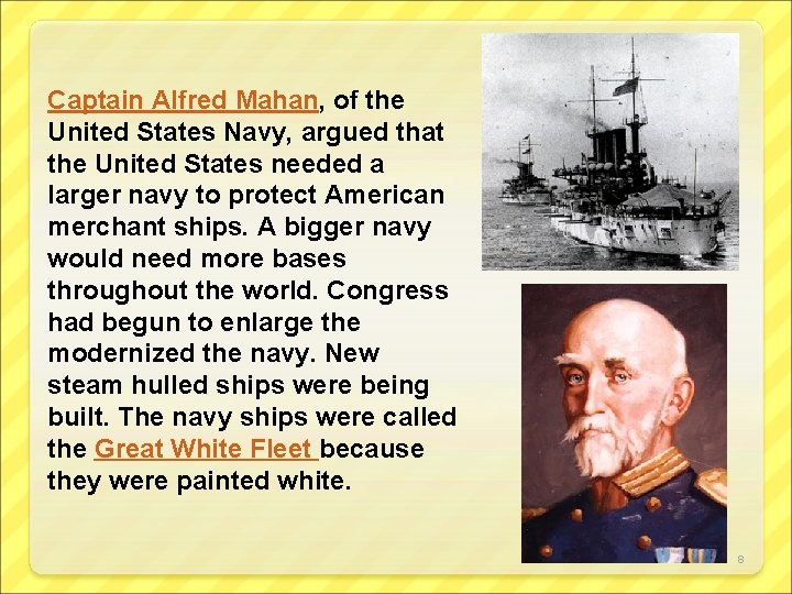 Captain Alfred Mahan, of the United States Navy, argued that the United States needed