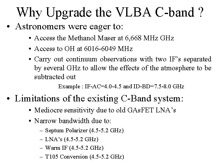 Why Upgrade the VLBA C-band ? • Astronomers were eager to: • Access the