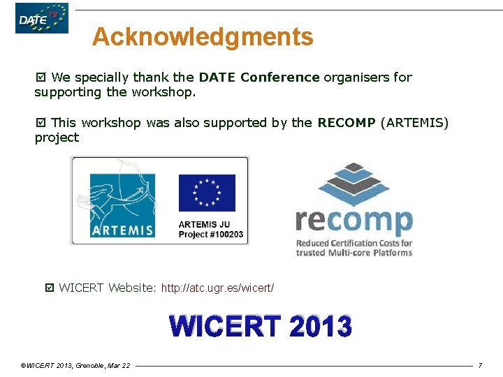 Acknowledgments þ We specially thank the DATE Conference organisers for supporting the workshop. þ